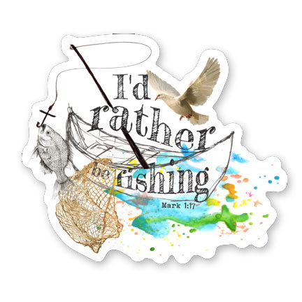 Fishers of Men sticker - I'd rather be Fishing