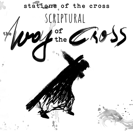 Scriptural Stations of the Cross - Bible and Faith Journaling Digital Download